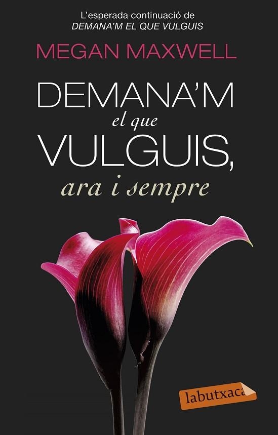 DEMANA'M EL QUE VULGUIS, ARA I SEMPRE | 9788499308616 | MAXWELL, MEGAN | Llibreria Online de Vilafranca del Penedès | Comprar llibres en català