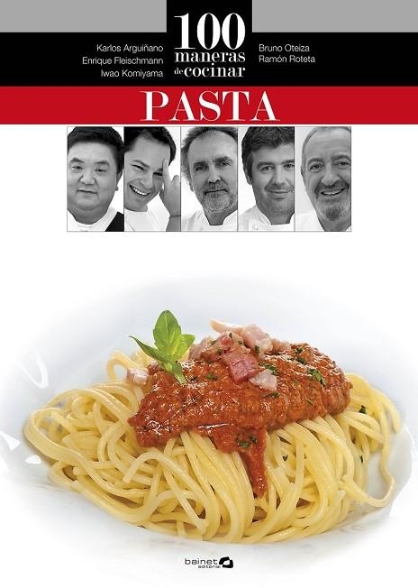 100 MANERAS DE COCINAR PASTA | 9788496177871 | ARGUIÑANO, KARLOS/OTEIZA, BRUNO/ROTETA, RAMÓN/FLEISCHMANN, ENRIQUE/KOMIYAMA, IWAO | Llibreria Online de Vilafranca del Penedès | Comprar llibres en català