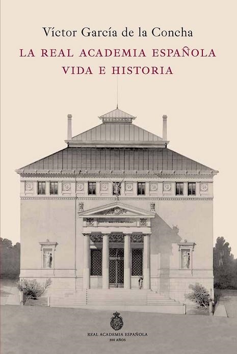 LA REAL ACADEMIA ESPAÑOLA VIDA E HISTORIA | 9788467035568 | GARCIA DE LA CONCHA, VICTOR | Llibreria Online de Vilafranca del Penedès | Comprar llibres en català