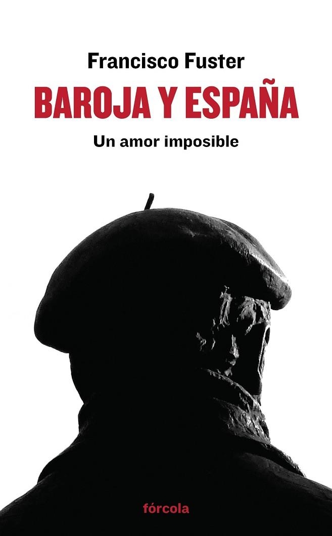 BAROJA Y ESPAÑA UN AMOR IMPOSIBLE | 9788415174974 | FUSTER GARCÍA (1984-), FRANCISCO | Llibreria Online de Vilafranca del Penedès | Comprar llibres en català