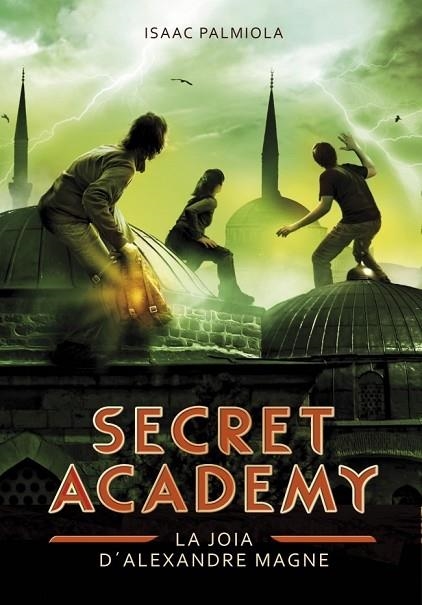 SECRET ACADEMY 2 LA JOIA D'ALEXANDRE MAGNE | 9788490431993 | PALMIOLA, ISAAC | Llibreria Online de Vilafranca del Penedès | Comprar llibres en català