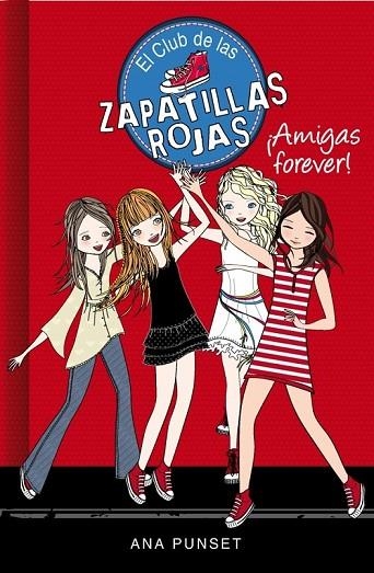 EL CLUB DE LAS ZAPATILLAS ROJAS 2 AMIGAS FOREVER | 9788415580744 | PUNSET, ANA | Llibreria Online de Vilafranca del Penedès | Comprar llibres en català