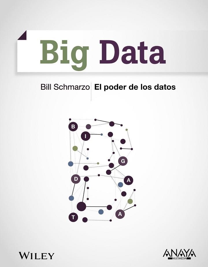 BIG DATA EL PODER DE LOS DATOS | 9788441535763 | SCHMARZO, BILL | Llibreria Online de Vilafranca del Penedès | Comprar llibres en català