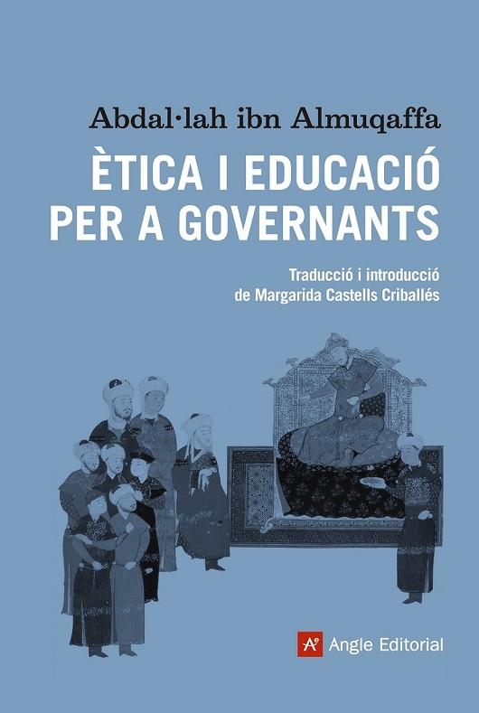 ÈTICA I EDUCACIÓ PER A GOVERNANTS | 9788416139064 | IBN ALMUQAFFA, ABDAL·LAH | Llibreria L'Odissea - Libreria Online de Vilafranca del Penedès - Comprar libros