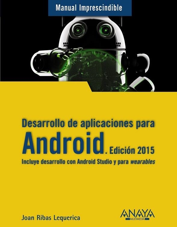 DESARROLLO DE APLICACIONES PARA ANDROID. EDICIÓN 2015 | 9788441535794 | RIBAS LEQUERICA, JOAN | Llibreria L'Odissea - Libreria Online de Vilafranca del Penedès - Comprar libros