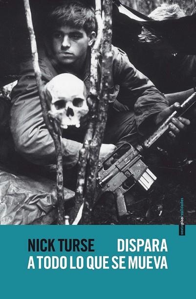 DISPARA A TODO LO QUE SE MUEVA | 9788415601692 | TURSE, NICK | Llibreria Online de Vilafranca del Penedès | Comprar llibres en català