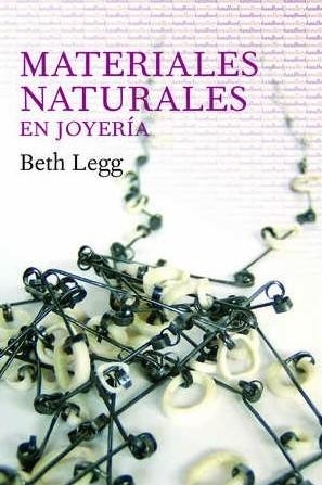 MATERIALES NATURALES EN JOYERÍA | 9788493588175 | LEGG, BETH | Llibreria L'Odissea - Libreria Online de Vilafranca del Penedès - Comprar libros