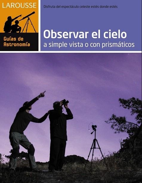 OBSERVAR EL CIELO A SIMPLE VISTA O CON PRISMÁTICOS | 9788416124282 | AA. VV. | Llibreria Online de Vilafranca del Penedès | Comprar llibres en català