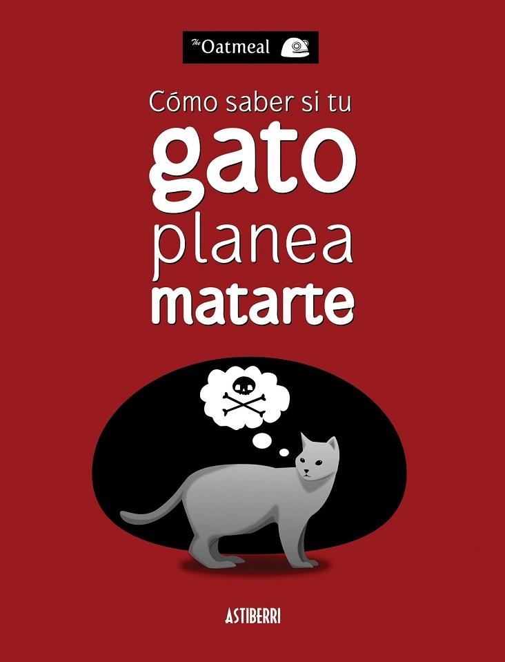 CÓMO SABER SI TU GATO PLANEA MATARTE | 9788415685227 | THE OATMEAL | Llibreria Online de Vilafranca del Penedès | Comprar llibres en català