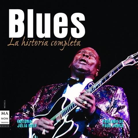 BLUES LA HISTORIA COMPLETA | 9788496924307 | ROLF, JULIA | Llibreria Online de Vilafranca del Penedès | Comprar llibres en català