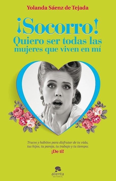 ¡SOCORRO! QUIERO SER TODAS LAS MUJERES QUE VIVEN EN MÍ | 9788415678212 | SÁENZ DE TEJADA, YOLANDA  | Llibreria Online de Vilafranca del Penedès | Comprar llibres en català