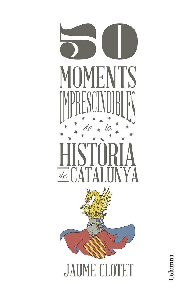 50 MOMENTS IMPRESCINDIBLES DE LA HISTÒRIA DE CATALUNYA | 9788466418928 | CLOTET, JAUME | Llibreria Online de Vilafranca del Penedès | Comprar llibres en català