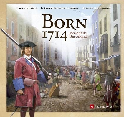 BORN 1714 | 9788416139095 | HERNÀNDEZ CARDONA, FRANCESC XAVIER / CASALS, JOSEP R | Llibreria L'Odissea - Libreria Online de Vilafranca del Penedès - Comprar libros