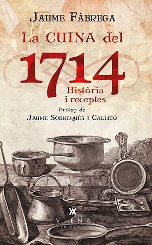 LA CUINA DEL 1714 | 9788483308011 | FÀBREGA I COLOM, JAUME | Llibreria L'Odissea - Libreria Online de Vilafranca del Penedès - Comprar libros