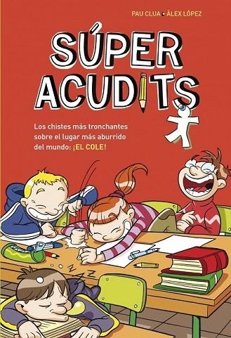 SÚPER ACUDITS. L'ESCOLA | 9788490432907 | LOPEZ LOPEZ,ALEX/CLUA SARRO,PAU | Llibreria Online de Vilafranca del Penedès | Comprar llibres en català