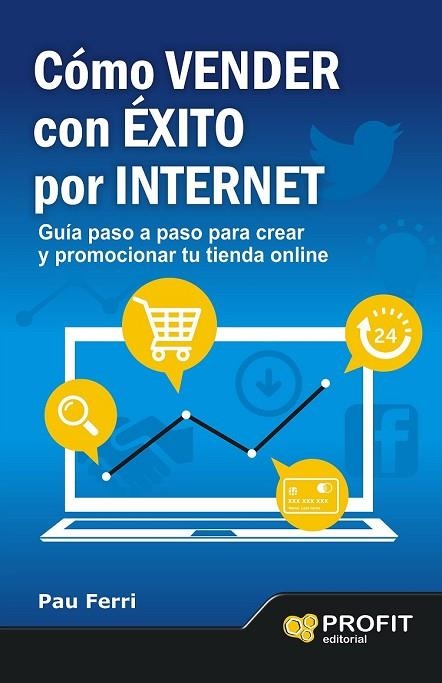 CÓMO VENDER CON ÉXITO POR INTERNET | 9788496998353 | FERRI ARACIL, PAU | Llibreria Online de Vilafranca del Penedès | Comprar llibres en català