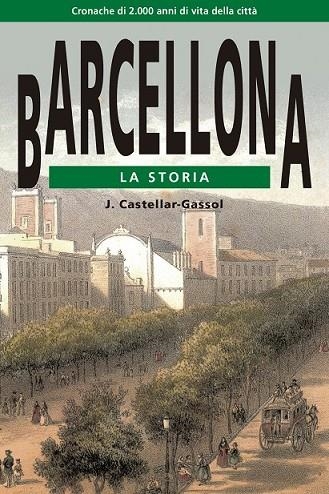 BARCELLONA LA STORIA | 9788415835417 | CASTELLAR-GASSOL, JOAN | Llibreria Online de Vilafranca del Penedès | Comprar llibres en català