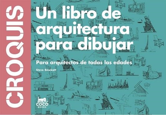 CROQUIS UN LIBRO DE ARQUITECTURA PARA DIBUJAR | 9788494165221 | BOWKETT, STEVE | Llibreria Online de Vilafranca del Penedès | Comprar llibres en català