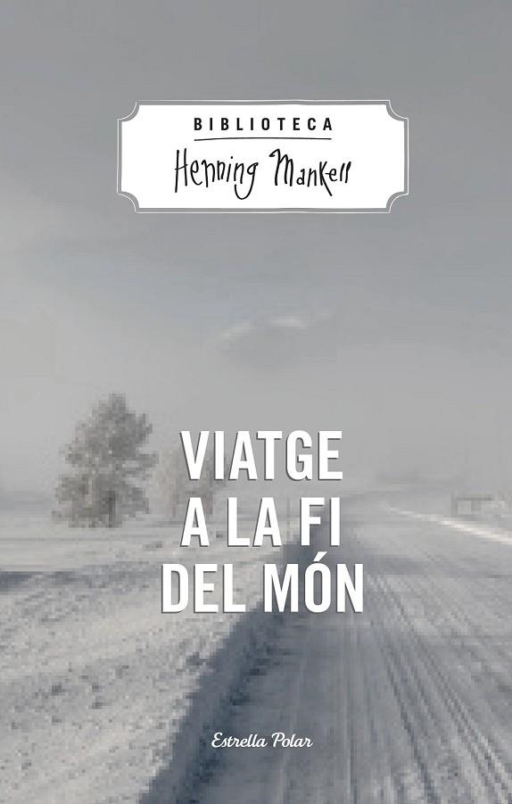 VIATGE A LA FI DEL MÓN | 9788490574287 | MANKELL, HENNING | Llibreria Online de Vilafranca del Penedès | Comprar llibres en català