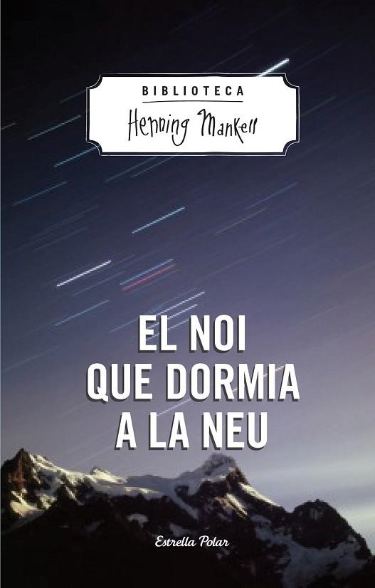 EL NOI QUE DORMIA A LA NEU | 9788490574270 | MANKELL, HENNING | Llibreria Online de Vilafranca del Penedès | Comprar llibres en català