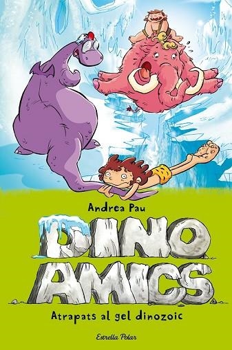 DINOAMICS 4 ATRAPATS EN EL GEL DINOZOIC | 9788490575048 | PAU, ANDREA | Llibreria Online de Vilafranca del Penedès | Comprar llibres en català