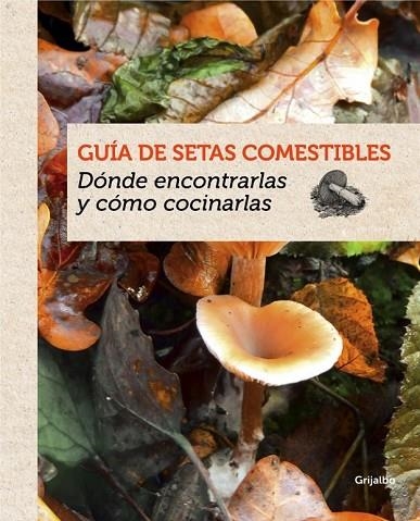 GUÍA DE SETAS COMESTIBLES | 9788415989387 | EYSSARTIER,GUILLAUME | Llibreria Online de Vilafranca del Penedès | Comprar llibres en català