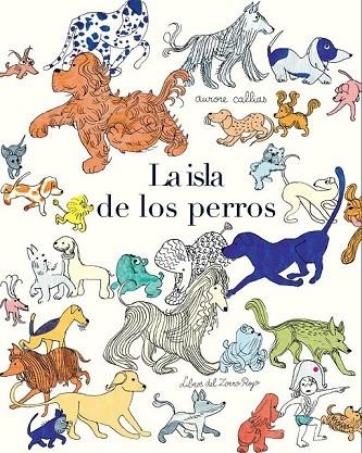 LA ISLA DE LOS PERROS | 9788494247378 | CALLIAS, AURORE | Llibreria Online de Vilafranca del Penedès | Comprar llibres en català