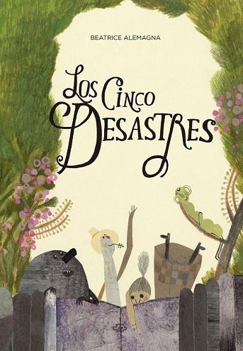 LOS CINCO DESASTRES | 9788494157974 | ALEMAGNA, BEATRICE | Llibreria Online de Vilafranca del Penedès | Comprar llibres en català