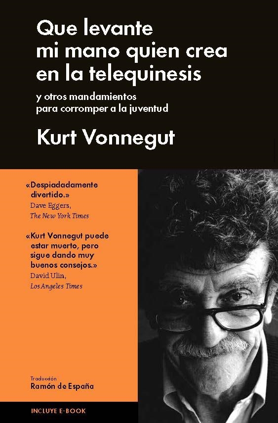 QUE LEVANTE MI MANO QUIÉN CREA EN LA TELEQUINESIS | 9788415996552 | KURT VONNEGUT | Llibreria Online de Vilafranca del Penedès | Comprar llibres en català