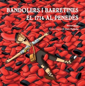 BANDOLERS I BARRETINES EL 1714 AL PENEDÈS | 9788492745999 | SOLER MAÑÉ, BERNAT | Llibreria Online de Vilafranca del Penedès | Comprar llibres en català