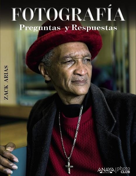 FOTOGRAFÍA. PREGUNTAS Y RESPUESTAS | 9788441535985 | ARIAS, ZACK | Llibreria Online de Vilafranca del Penedès | Comprar llibres en català