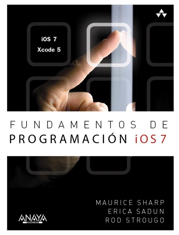 FUNDAMENTOS DE PROGRAMACIÓN IOS 7 | 9788441535992 | SHARP, MAURICE/SADUN, ERICA/STROUGO, ROD | Llibreria Online de Vilafranca del Penedès | Comprar llibres en català