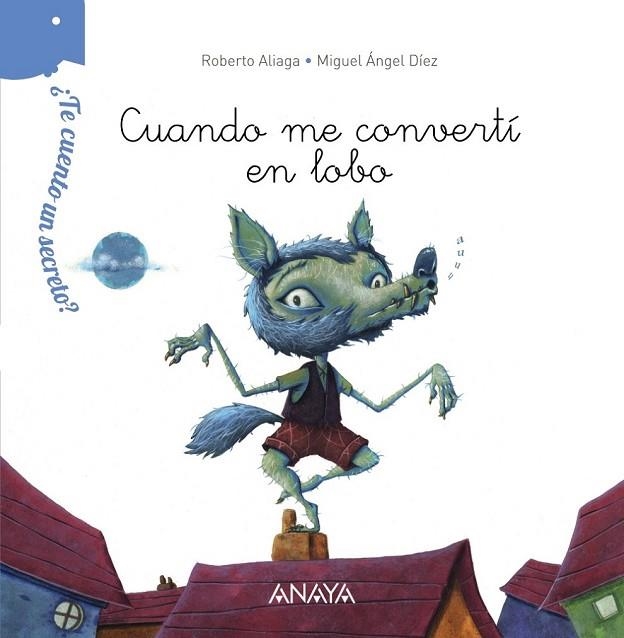 ¿TE CUENTO UN SECRETO? CUANDO ME CONVERTÍ EN LOBO | 9788467861501 | ALIAGA, ROBERTO | Llibreria Online de Vilafranca del Penedès | Comprar llibres en català