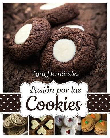 PASIÓN POR LAS COOKIES | 9788441536043 | HERNÁNDEZ, LARA | Llibreria Online de Vilafranca del Penedès | Comprar llibres en català