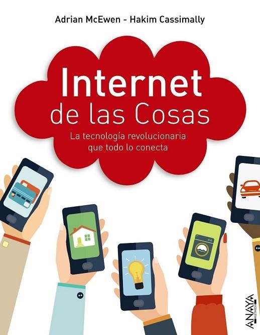 INTERNET DE LAS COSAS. LA TECNOLOGÍA REVOLUCIONARIA QUE TODO LO CONECTA | 9788441536111 | MCEWEN, ADRIAN/CASSIMALLY, HAKIM | Llibreria Online de Vilafranca del Penedès | Comprar llibres en català