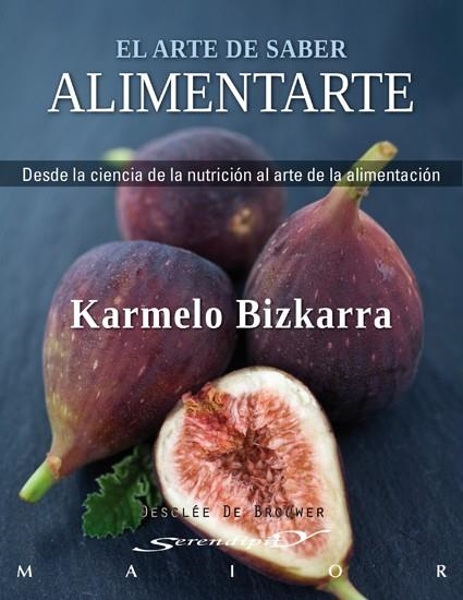 EL ARTE DE SABER ALIMENTARTE | 9788433024732 | BIZKARRA MAIZTEGI, KARMELO | Llibreria Online de Vilafranca del Penedès | Comprar llibres en català