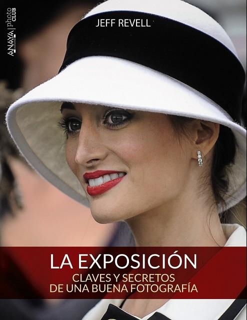 LA EXPOSICIÓN CLAVES Y SECRETOS DE UNA BUENA FOTOGRAFÍA | 9788441536012 | REVELL, JEFF | Llibreria Online de Vilafranca del Penedès | Comprar llibres en català