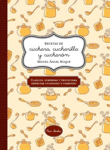 RECETAS DE CUCHARA CUCHARILLA Y CUCHARÓN | 9788416245048 | ROQUE BERGAZ, MIGUEL ÁNGEL | Llibreria Online de Vilafranca del Penedès | Comprar llibres en català