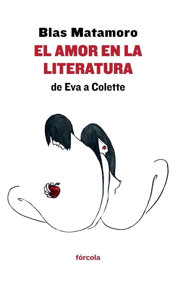 EL AMOR EN LA LITERATURA: DE EVA A COLETTE | 9788415174714 | MATAMORO, BLAS | Llibreria Online de Vilafranca del Penedès | Comprar llibres en català