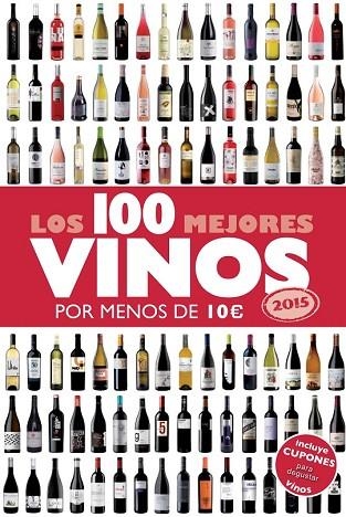 LOS 100 MEJORES VINOS POR MENOS DE 10 EUROS 2015 | 9788408132233 | ESTRADA, ALICIA | Llibreria Online de Vilafranca del Penedès | Comprar llibres en català