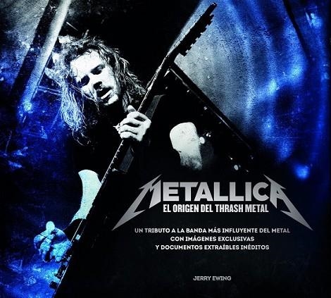 METALLICA EL ORIGEN DEL THRASH METAL | 9788448019327 | EWING, JERRY | Llibreria Online de Vilafranca del Penedès | Comprar llibres en català