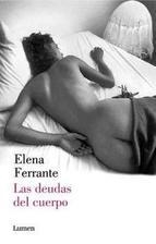 LAS DEUDAS DEL CUERPO (DOS AMIGAS 3) | 9788426401489 | FERRANTE, ELENA | Llibreria Online de Vilafranca del Penedès | Comprar llibres en català