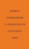 LA ESPADA DE LOS CINCUENTA AÑOS | 9788492837779 | DANIELEWSKI, MARK Z. | Llibreria Online de Vilafranca del Penedès | Comprar llibres en català