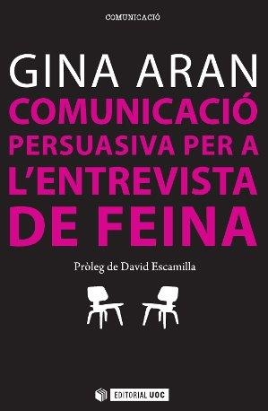 COMUNICACIÓ PERSUASIVA PER A LES ENTREVISTES DE FEINA | 9788490641859 | ARAN SELVAGGIO, GEORGINA | Llibreria L'Odissea - Libreria Online de Vilafranca del Penedès - Comprar libros