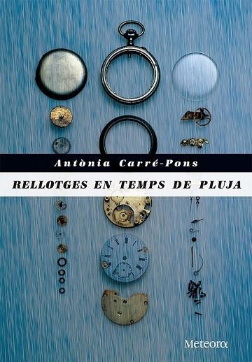 RELLOTGES EN TEMPS DE PLUJA | 9788492874972 | CARRÉ-PONS, ANTÒNIA | Llibreria L'Odissea - Libreria Online de Vilafranca del Penedès - Comprar libros