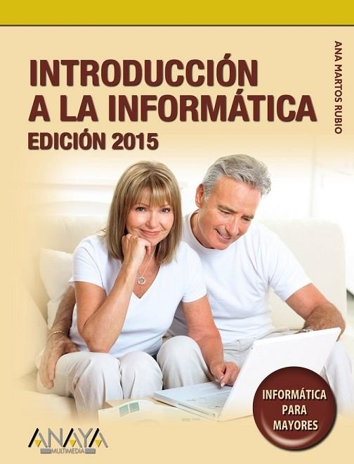 INTRODUCCIÓN A LA INFORMÁTICA. EDICIÓN 2015 | 9788441536104 | MARTOS RUBIO, ANA | Llibreria L'Odissea - Libreria Online de Vilafranca del Penedès - Comprar libros