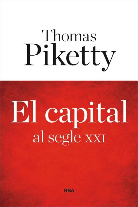 EL CAPITAL AL SEGLE XXI | 9788482647449 | PIKETTY , THOMAS | Llibreria Online de Vilafranca del Penedès | Comprar llibres en català