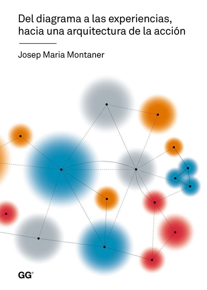 DEL DIAGRAMA A LAS EXPERIENCIAS HACIA UNA ARQUITECTURA DE LA ACCIÓN | 9788425226700 | MONTANER, JOSEP MARIA | Llibreria Online de Vilafranca del Penedès | Comprar llibres en català