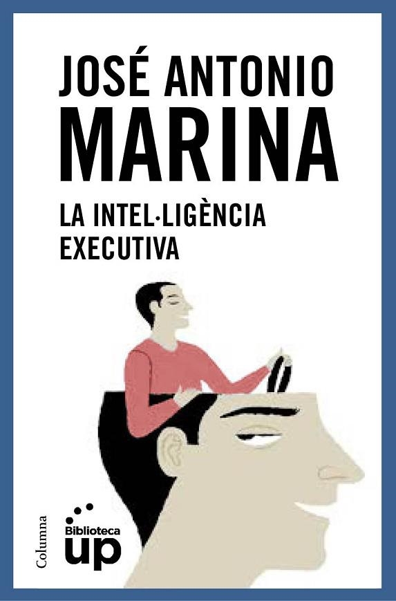 LA INTEL·LIGÈNCIA EXECUTIVA | 9788466418867 | MARINA, JOSE ANTONIO | Llibreria L'Odissea - Libreria Online de Vilafranca del Penedès - Comprar libros