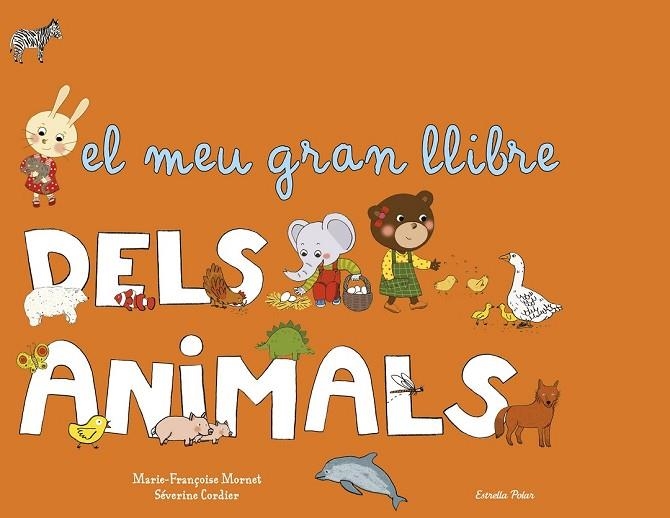 EL MEU GRAN LLIBRE DELS ANIMALS | 9788490572818 | MORNET, MARIE FRANÇOISE | Llibreria Online de Vilafranca del Penedès | Comprar llibres en català